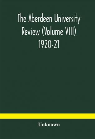 The Aberdeen university review (Volume VIII) 1920-21