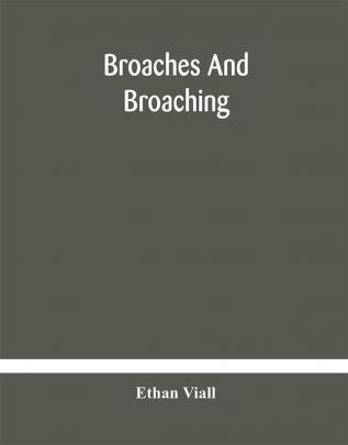 Broaches and broaching