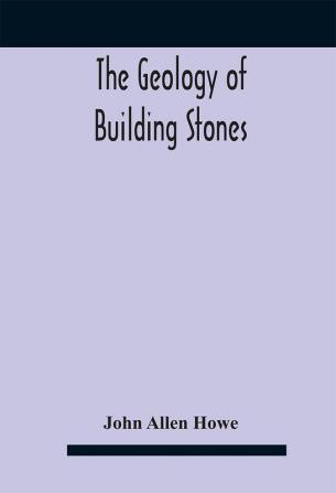 The Geology Of Building Stones