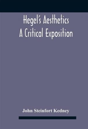 Hegel'S Aesthetics : A Critical Exposition