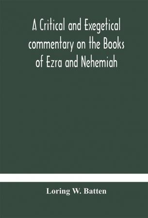 A critical and exegetical commentary on the Books of Ezra and Nehemiah