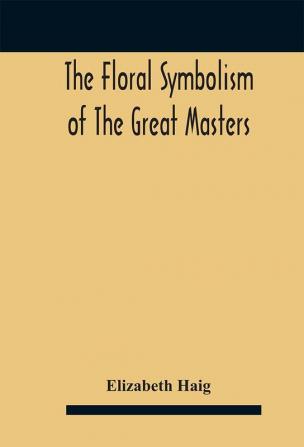 The floral symbolism of the great masters