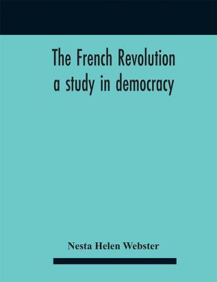 The French Revolution : a study in democracy