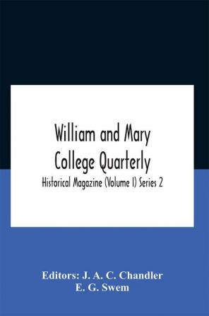 William And Mary College Quarterly; Historical Magazine (Volume I) Series 2