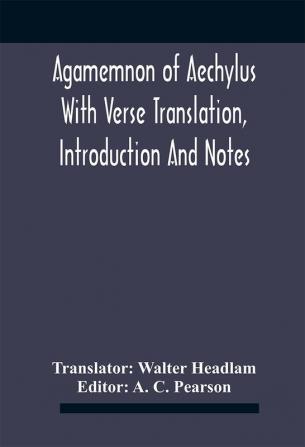 Agamemnon Of Aechylus With Verse Translation Introduction And Notes