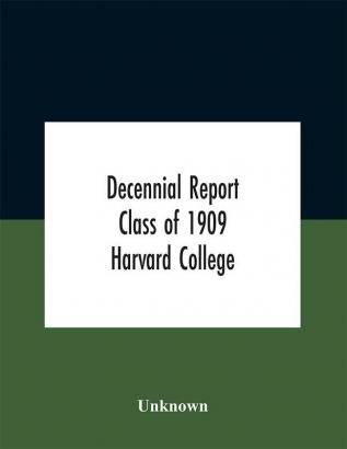 Decennial Report; Class of 1909 Harvard College