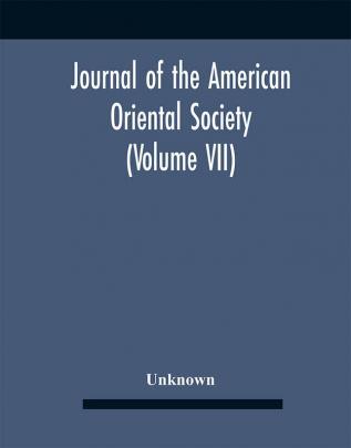 Journal Of The American Oriental Society (Volume Vii)