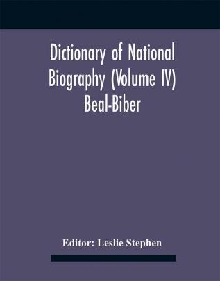 Dictionary Of National Biography (Volume Iv) Beal-Biber