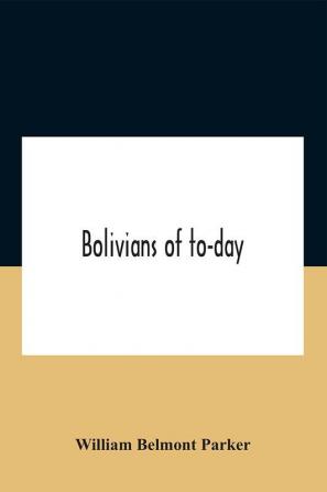 Bolivians Of To-Day