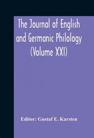 The Journal of English and Germanic philology (Volume XXI)