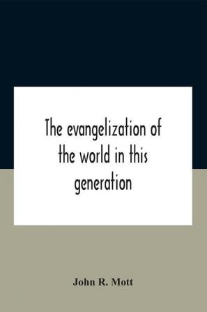 The Evangelization Of The World In This Generation