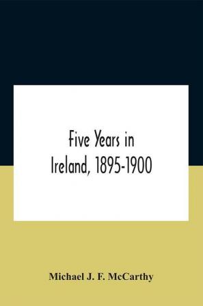 Five Years In Ireland 1895-1900