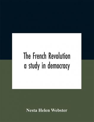 The French Revolution : a study in democracy