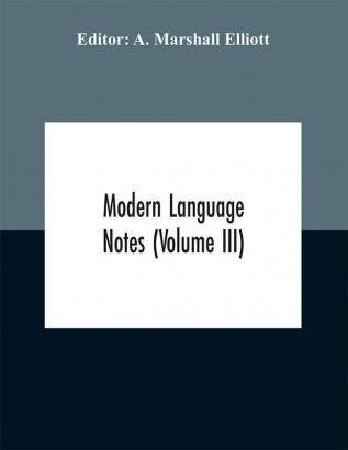 Modern language notes (Volume III)