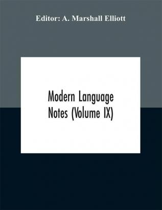 Modern language notes (Volume IX)