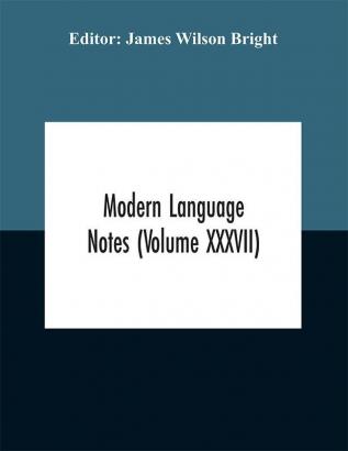 Modern language notes (Volume XXXVII)