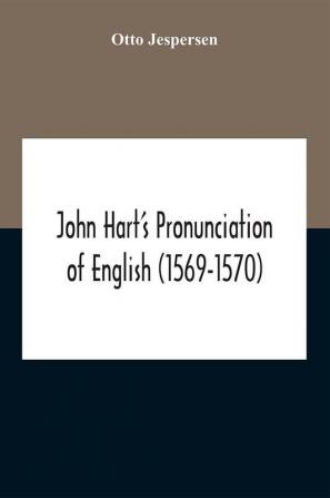 John Hart'S Pronunciation Of English (1569-1570)