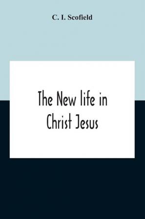 The New Life In Christ Jesus