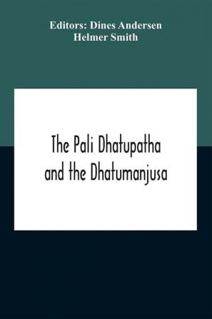 The Pali Dhatupatha And The Dhatumanjusa