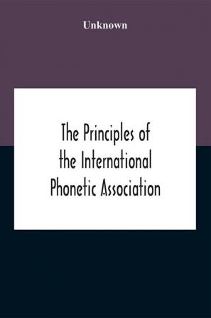 The Principles Of The International Phonetic Association