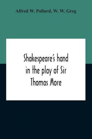 Shakespeare'S Hand In The Play Of Sir Thomas More