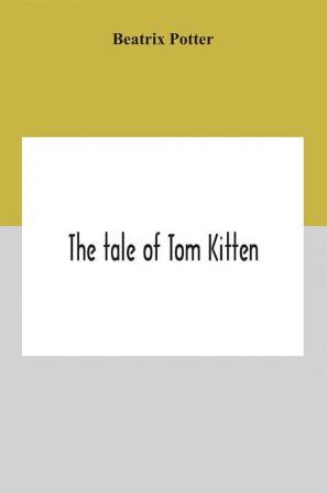 The Tale Of Tom Kitten