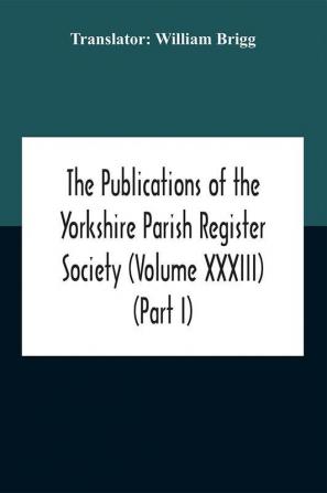 The Publications Of The Yorkshire Parish Register Society (Volume Xxxiii) The Register Of Often Co. York (Part I) 1562-1672