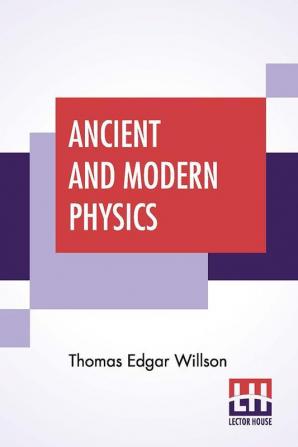 Ancient And Modern Physics