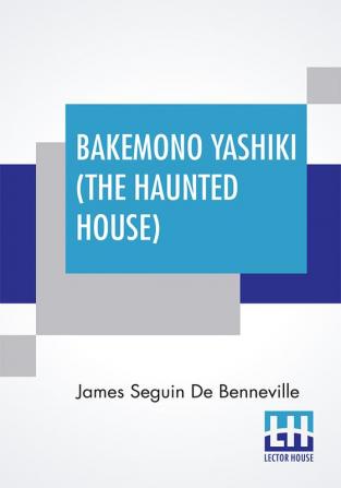 Bakemono Yashiki (The Haunted House): Retold From The Japanese Originals (Nirokudō Issues Tales Of The Tokugawa Ii)