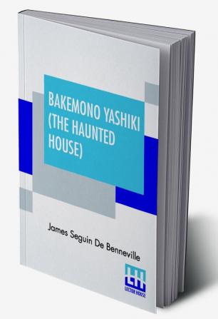 Bakemono Yashiki (The Haunted House): Retold From The Japanese Originals (Nirokudō Issues Tales Of The Tokugawa Ii)