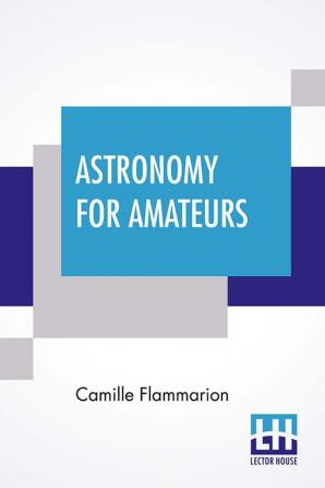 Astronomy For Amateurs