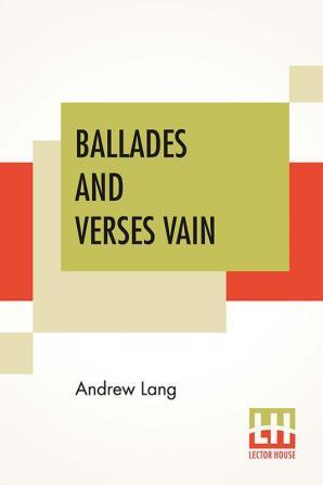 Ballades And Verses Vain