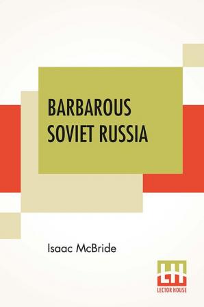 Barbarous Soviet Russia