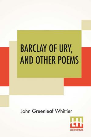 Barclay Of Ury And Other Poems