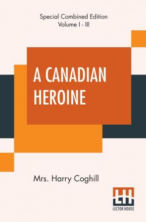 A Canadian Heroine (Complete)