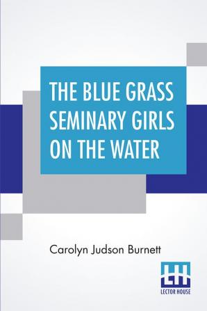 The Blue Grass Seminary Girls On The Water