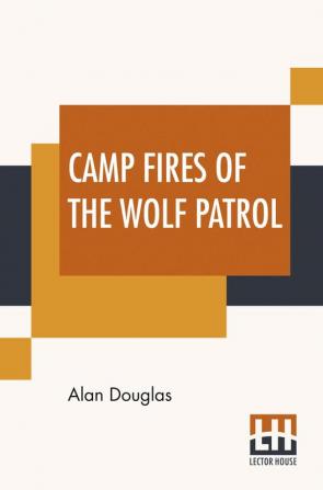 Camp Fires Of The Wolf Patrol