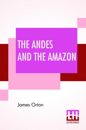 The Andes And The Amazon