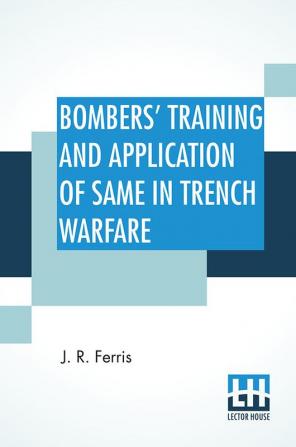 Bombers' Training And Application Of Same In Trench Warfare