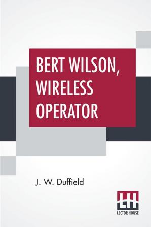 Bert Wilson Wireless Operator