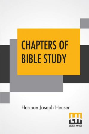 Chapters Of Bible Study: Or A Popular Introduction To The Study Of The Sacred Scriptures