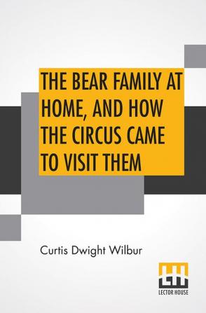 The Bear Family At Home And How The Circus Came To Visit Them