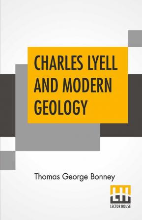 Charles Lyell And Modern Geology