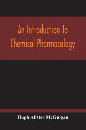 An Introduction To Chemical Pharmacology; Pharmacodynamics In Relation To Chemistry