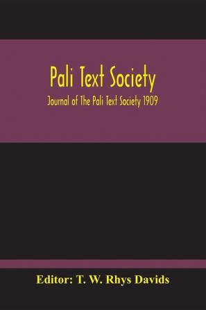 Pali Text Society; Journal Of The Pali Text Society 1909