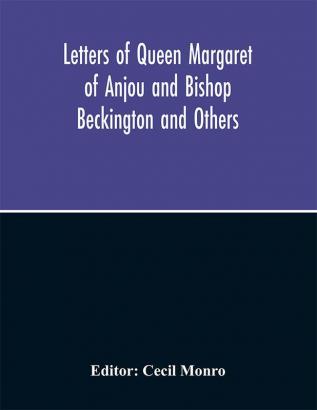 Letters of Queen Margaret of Anjou and Bishop Beckington