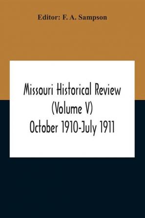 Missouri Historical Review (Volume V) October 1910-July 1911