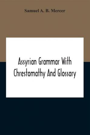 Assyrian Grammar With Chrestomathy And Glossary