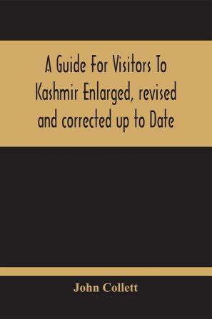 A Guide For Visitors To Kashmir