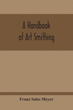 A Handbook Of Art Smithing